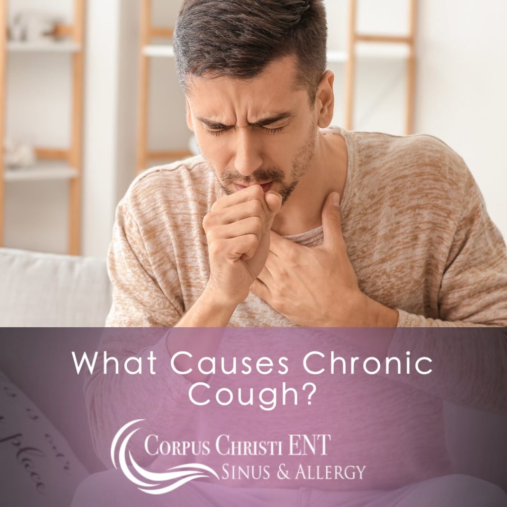 What Causes My Chronic Cough Corpus Christi Ent Sinus And Allergy